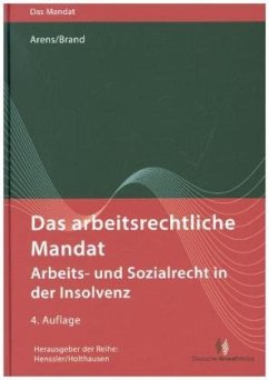 Das arbeitsrechtliche Mandat: Arbeits- und Sozialrecht in der Insolvenz - Arens, Wolfgang;Brand, Jürgen