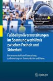 Fußballgroßveranstaltungen im Spannungsverhältnis zwischen Freiheit und Sicherheit Fußballgroßveranstaltungen im Spannungsverhältnis zwischen Freiheit und Sicherheit
