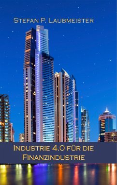 Industrie 4.0 für die Finanzindustrie - Laubmeister, Stefan P.