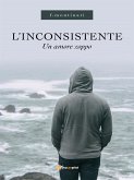 L'inconsistente. Un amore zoppo (eBook, ePUB)