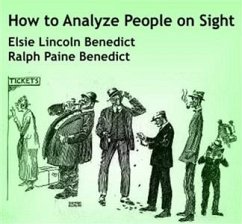 How to Analyze People on Sight Through the Science of Human Analysis: The Five Human Types (eBook, ePUB) - Lincoln Benedict, Elsie; Paine Benedict, Ralph
