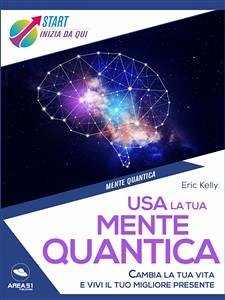 Usa la tua mente quantica (eBook, ePUB) - Kelly, Eric