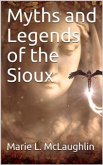 Myths and Legends of the Sioux (eBook, PDF)