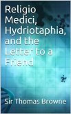 Religio Medici, Hydriotaphia, and the Letter to a Friend (eBook, ePUB)