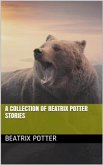 A Collection of Beatrix Potter Stories (eBook, ePUB)