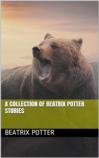 A Collection of Beatrix Potter Stories (eBook, ePUB) - Potter, Beatrix