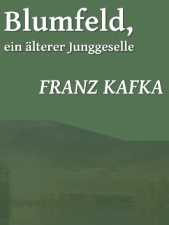 Blumfeld, ein älterer Junggeselle (eBook, ePUB) - Kafka, Franz