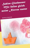 Mir fallen gleich meine Nerven runter (eBook, ePUB)