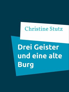 Drei Geister und eine alte Burg (eBook, ePUB) - Stutz, Christine