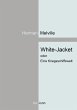 White-Jacket oder Eine... - Bild 1