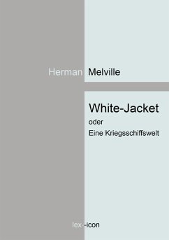 White-Jacket oder Eine Kriegsschiffswelt (eBook, ePUB) - Melville, Herman