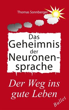 Das Geheimnis der Neuronensprache (eBook, ePUB) - Sonnberger, Thomas