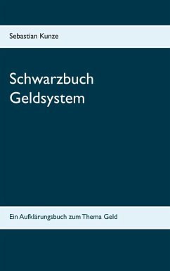 Schwarzbuch Geldsystem (eBook, ePUB) - Kunze, Sebastian