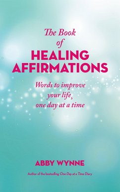 The Book of Healing Affirmations (eBook, ePUB) - Wynne, Abby