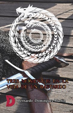 Tres momentos en la vida de un bastardo (eBook, ePUB) - Domínguez Martín, Bernardo