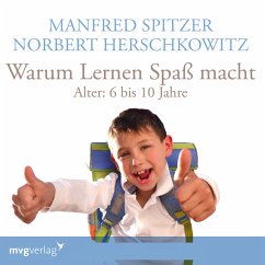 Warum lernen Spaß macht: 6-10 Jahre (MP3-Download) - Spitzer, Manfred; Herschkowitz, Norbert