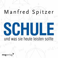 Schule, was sie heute leisten sollte (MP3-Download) - Spitzer, Manfred