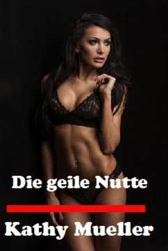 Die geile Nutte (eBook, ePUB) - Mueller, Kathy; Erotic eBooks, Liandra Love