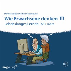 Wie Erwachsene denken III: 60 plus Jahre (MP3-Download) - Spitzer, Manfred; Herschkowitz, Norbert