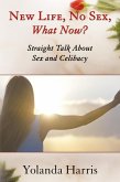 New Life, No Sex, What Now? Straight Talk About Sex and Celibacy (eBook, ePUB)