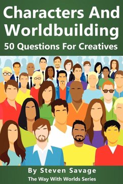 Characters And Worldbuilding: 50 Questions For Creatives (Way With Worlds, #8) (eBook, ePUB) - Savage, Steven