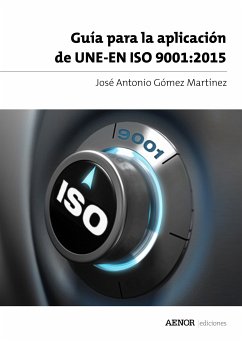 Guía para la aplicación de UNE-EN ISO 9001:2015 (eBook, ePUB) - Gómez Martínez, José Antonio