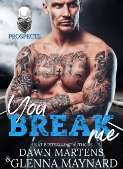 You Break Me (The Prospect Series, #2) (eBook, ePUB) - Maynard, Glenna; Martens, Dawn
