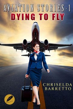 Aviation Stories-1: Dying To Fly (eBook, ePUB) - Barretto, Chriselda