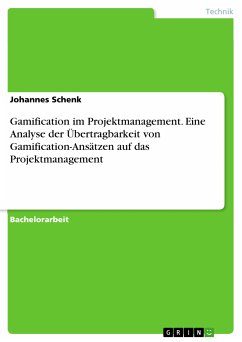 Gamification im Projektmanagement. Eine Analyse der Übertragbarkeit von Gamification-Ansätzen auf das Projektmanagement (eBook, PDF) - Schenk, Johannes