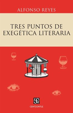 Tres puntos de exegética literaria (eBook, ePUB) - Reyes, Alfonso
