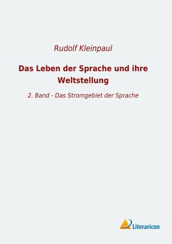 Das Leben der Sprache und ihre Weltstellung - Kleinpaul, Rudolf