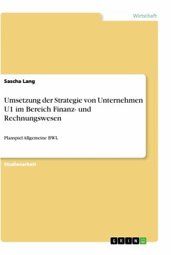 Umsetzung der Strategie von Unternehmen U1 im Bereich Finanz- und Rechnungswesen - Lang, Sascha