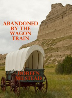 Abandoned By The Wagon Train (eBook, ePUB) - Milstead, Doreen
