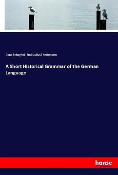 A Short Historical Grammar of the German Language - Behaghel, Otto;Trechmann, Emil Julius