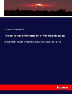 The pathology and treatment of venereal diseases: