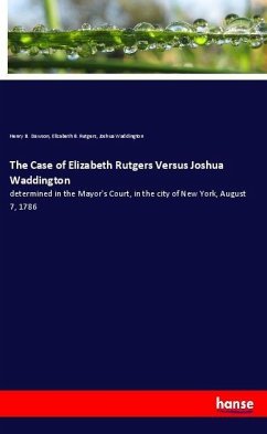 The Case of Elizabeth Rutgers Versus Joshua Waddington - Dawson, Henry B.;Rutgers, Elizabeth B.;Waddington, Joshua
