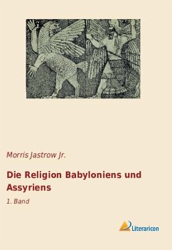 Die Religion Babyloniens und Assyriens - Jastrow, Morris