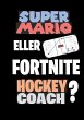 Super Mario eller Fortnite Hockeycoach? - Bild 1