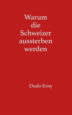 Warum die Schweizer aussterben werden - Erny, Dudo