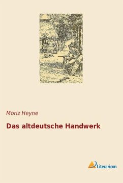 Das altdeutsche Handwerk - Heyne, Moritz