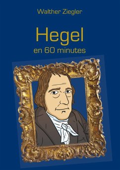 Hegel en 60 minutes - Ziegler, Walther