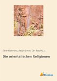 Die orientalischen Religionen