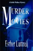 Murder in the Movies (Katlin Wallace Mysteries, #1) (eBook, ePUB) Murder in the Movies (Katlin Wallace Mysteries, #1) (eBook, ePUB)
