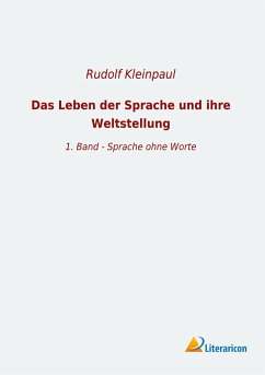 Das Leben der Sprache und ihre Weltstellung - Kleinpaul, Rudolf