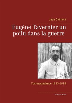 Eugène Tavernier un poilu dans la guerre Tome III Paris - Clément, Jean