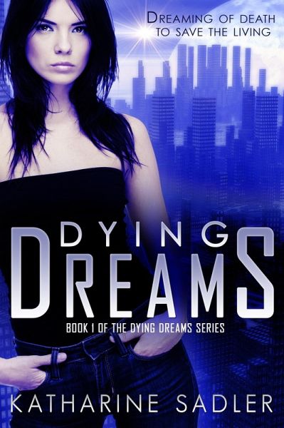 Dying Dreams (Dying Dreams 1) (eBook, ePUB) Dying Dreams (Dying Dreams 1) (eBook, ePUB)