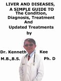 Liver and Diseases, A Simple Guide To The Condition, Diagnosis, Treatment And Updated Treatments (eBook, ePUB)