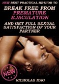 NEW Best Practical Method to Break Free from Premature Ejaculation and Get Full Sexual Satisfaction of Your Partner (eBook, ePUB)