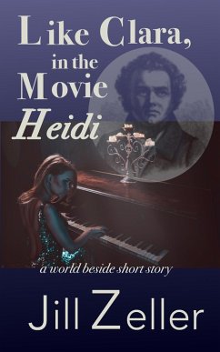 Like Clara, in the Movie Heidi (eBook, ePUB) - Zeller, Jill