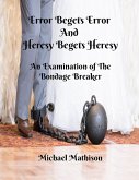 Error Begets Error And Heresy Begets Heresy (eBook, ePUB)